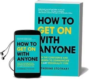 How to get on With Anyone: Gain the Confidence and Charisma to Communicate With any Personality Type Audiobook download free by Catherine Stothart