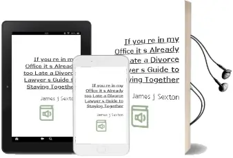 If You'Re in my Office, It'S Already too Late: A Divorce Lawyer'S Guide to Staying Together Audiobook download free by James J Sexton
