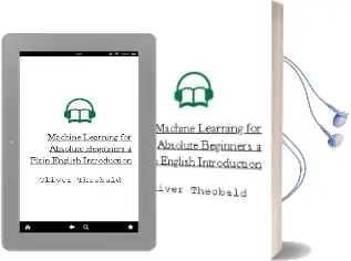 Machine Learning for Absolute Beginners: A Plain English Introduction Audiobook download free by Oliver Theobald