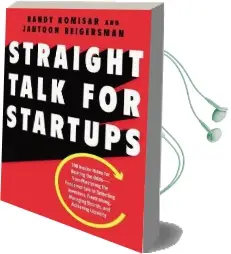 Straight Talk for Startups: 100 Insider Rules for Beating the Odds-From Mastering the Fundamentals to Selecting Investors, Fundraising, Managing Boards, and Achieving Liquidity Audiobook download free by Randy Komisar