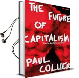 The Future of Capitalism: Facing the new Anxieties Audiobook download free by Paul Collier