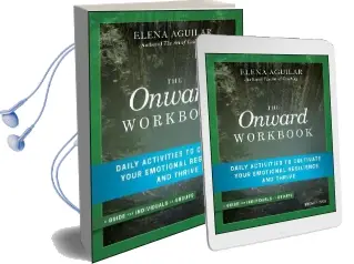 The Onward Workbook: Daily Activities to Cultivate Your Emotional Resilience and Thrive Audiobook download free by Elena Aguilar