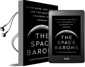 The Space Barons: Elon Musk, Jeff Bezos, and the Quest to Colonize the Cosmos Audiobook download free by Christian Davenport