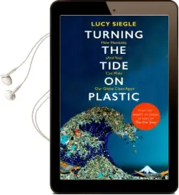 Turning the Tide on Plastic: How Humanity (And You) can Make our Globe Clean Again Audiobook download free by Lucy Siegle