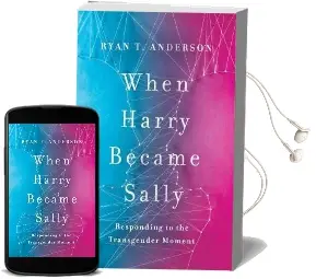 When Harry Became Sally: Responding to the Transgender Moment Audiobook download free by Ryan T. Anderson