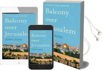 Balcony Over Jerusalem: A Middle East Memoir Audiobook download free by John Lyons