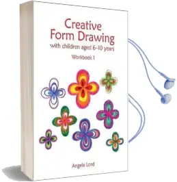 Creative Form Drawing: With Children Aged 6-10 Workbook 1 Audiobook download free by Angela Lord