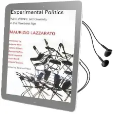Experimental Politics: Work, Welfare, and Creativity in the Neoliberal age Audiobook download free by Maurizio Lazzarato