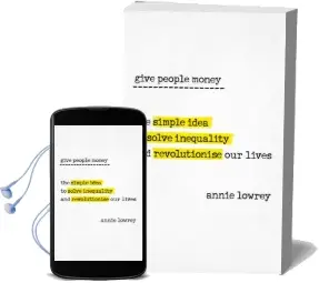 Give People Money: The Simple Idea to Solve Inequality and Revolutionise our Lives Audiobook download free by Annie Lowrey