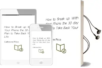 How to Break up With Your Phone: The 30-Day Plan to Take Back Your Life Audiobook download free by Catherine Price