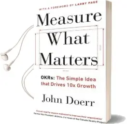 Measure What Matters: Okrs: The Simple Idea That Drives 10x Growth Audiobook download free by John Doerr