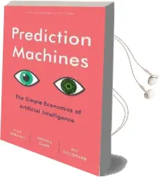 Prediction Machines: The Simple Economics of Artificial Intelligence Audiobook download free by A. Agrawal