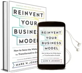 Reinvent Your Business Model: How to Seize the White Space for Transformative Growth Audiobook download free by Mark W. Johnson
