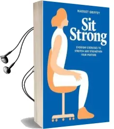 Sit Strong: Everyday Exercises to Stretch and Strengthen Your Posture Audiobook download free by Harriet Griffey