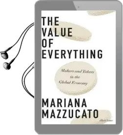 The Value of Everything: Making and Taking in the Global Economy Audiobook download free by Mariana Mazzucato