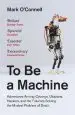 Audiobook To be a Machine: Adventures Among Cyborgs, Utopians, Hackers, and the Futurists Solving the Modest Problem of Death author Mark O'Connell