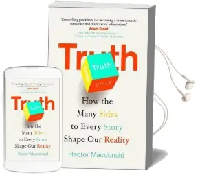 Truth: How the Many Sides to Every Story Shape our Reality Audiobook download free by Hector Macdonald