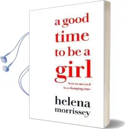 A Good Time to be a Girl: Don'T Lean in, Change the System Audiobook download free by Helena Morrissey