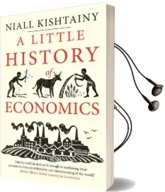 A Little History of Economics Audiobook download free by Niall Kishtainy