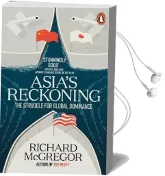 Asia'S Reckoning: The Struggle for Global Dominance Audiobook download free by Richard Mcgregor