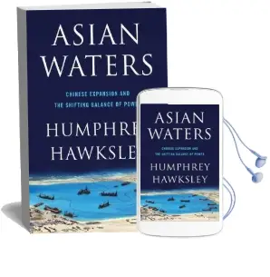 Asian Waters: The Struggle Over the Asia Pacific and the Strategy of Chinese Expansion Audiobook download free by Humphrey Hawksley