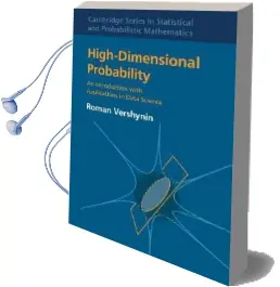 Cambridge Series in Statistical and Probabilistic Mathematics: High-Dimensional Probability: An Introduction With Applications in Data Science Series Number 47 Audiobook download free by Roman Vershynin