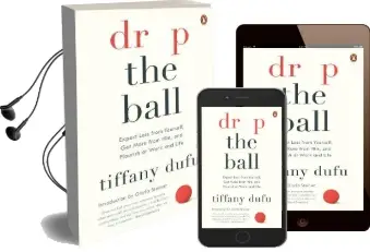 Drop the Ball: Expect Less From Yourself and Flourish in Work & Life Audiobook download free by Tiffany Dufu