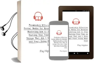 Freakishly Effective Social Media for Network Marketing: How to Stop Wasting Your Time on Things That Don'T Work and Start Doing What Does! Audiobook download free by Ray Higdon