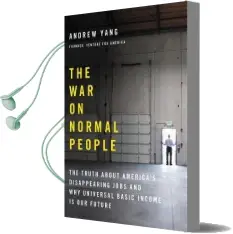 The war on Normal People: The Truth About America'S Disappearing Jobs and why Universal Basic Income is our Future Audiobook download free by Andrew Yang