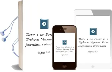 There'S no Poetry in a Typhoon: Vignettes From Journalism'S Front Lines Audiobook download free by Agnès Bun