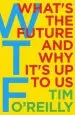 Audiobook Wtf?: What'S the Future and why It'S up to us author Tim O'Reilly