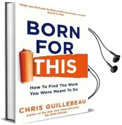 Born for This: How to Find the Work you Were Meant to do Audiobook download free by Chris Guillebeau
