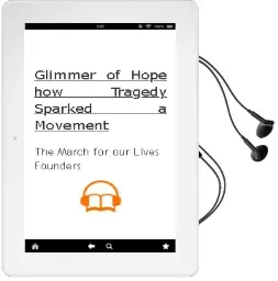 Glimmer of Hope: How Tragedy Sparked a Movement Audiobook download free by The March For Our Lives Founders