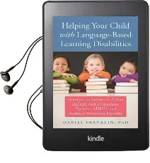 Helping Your Child With Language Based Learning Disabilities: Strategies to Succeed in School and Life With Dyscalculia, Dyslexia, Adhd, and Auditory Processing Disorder Audiobook download free by Daniel Franklin