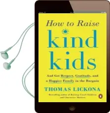 How to Raise Kind Kids: And get Respect, Gratitude, and a Happier Family in the Bargain Audiobook download free by Thomas Lickona