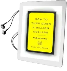How to Turn Down a Billion Dollars: The Snapchat Story Audiobook download free by Billy Gallagher