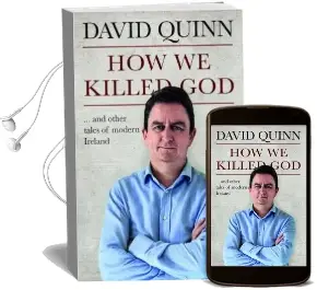 How we Killed god: And Other Tales of Modern Ireland Audiobook download free by David Quinn
