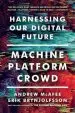 Audiobook Machine, Platform, Crowd: Harnessing our Digital Future author Andrew Mcafee
