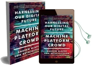 Machine, Platform, Crowd: Harnessing our Digital Future Audiobook download free by Andrew Mcafee