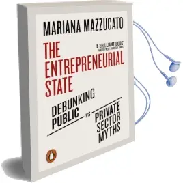 The Entrepreneurial State: Debunking Public vs. Private Sector Myths Audiobook download free by Mariana Mazzucato