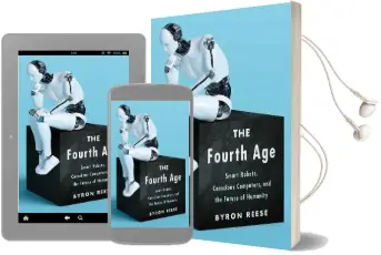 The Fourth age: Smart Robots, Conscious Computers, and the Future of Humanity Audiobook download free by Byron Reese