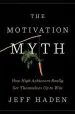 Audiobook The Motivation Myth: How High Achievers Really set Themselves up to win author Jeff Haden
