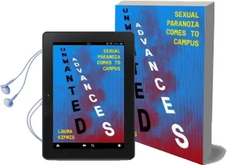 Unwanted Advances: Sexual Paranoia Comes to Campus Audiobook download free by Laura Kipnis