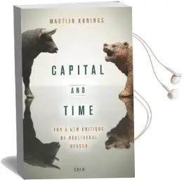 Capital and Time: For a new Critique of Neoliberal Reason Audiobook download free by Martijn Konings