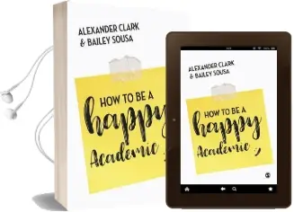 How to be a Happy Academic: A Guide to Being Effective in Research, Writing and Teaching Audiobook download free by Alexander Clark