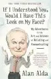 Audiobook If i Understood You, Would i Have This Look on my Face?: My Adventures in the art and Science of Relating and Communicating author Alan Alda