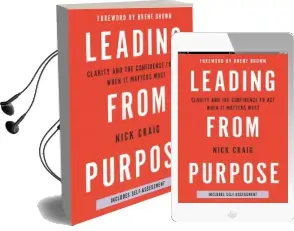 Leading From Purpose: Clarity and Confidence to act When it Matters Audiobook download free by Nick Craig