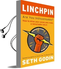 Linchpin: Are you Indispensable? how to Drive Your Career and Create a Remarkable Future Audiobook download free by Seth Godin