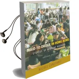 Maid to Order in Hong Kong: Stories of Migrant Workers, Second Edition Audiobook download free by Nicole Constable