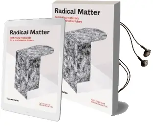 Radical Matter: Rethinking Materials for a Sustainable Future Audiobook download free by Kate Franklin